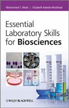 John Allum, Elizabeth Kebede-Weshead, Elizabeth Kebede-Westhead, Elizabeth (University of East London) Kebede-Westhead, Kebede-Westhead Elizabeth, MM Meah... - Essential Laboratory Skills for Biosciences