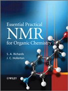 J C Hollerton, J. C. Hollerton, John Hollerton, S Richards, S A Richards, S. A. Richards... - Essential Practical Nmr for Organic Chemistry