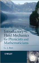 G J Pert, G. J. Pert, Geoffrey Pert - Introductory Fluid Mechanics for Physicists and Mathematicians
