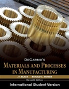 J. T. Black, J. T. Kohser Black, Ronald A. Kohser - Degarmo''s Materials and Processes in Manufacturing