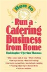 Christopher Egerton-Thomas - How to Run a Catering Business From Home