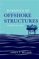 Bruce J. Muga, Lymon C. Reese, James F. Wilson, Jf Wilson, James F. Wilson, Wilson James F. - Dynamics of Offshore Structures