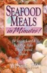 M. J Smith, M. J. Smith - Seafood Meals in Minutes