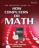 Brown, Alvin Brown, Brown Alvin, Maxfield, Cliv Maxfield, Clive Maxfield... - Definitive Guide to How Computers Do Math