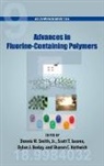 Dennis W. Smith, Dennis W. (EDT)/ Iacono Smith, Dylan J. Boday, Boday Dylan J., Scott T. Iacono, Iacono Scott T.... - Advances in Fluorine-containing Polymers