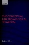 Robert Kirk, Robert (University of Nottingham) Kirk - Conceptual Link From Physical to Mental