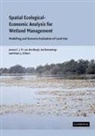 Aat Barendregt, Barendregt Aat, Jeroen C. J. M. Bergh, Jeroen C. J. M. van de Bergh, Jeroen C. J. M. Van Den Barendregt Bergh, Alison J. Gilbert... - Spatial Ecological-Economic Analysis for Wetland Management