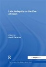 Averil Cameron, Averil Cameron, Cameron Averil - Late Antiquity on the Eve of Islam