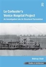 Mahnaz Shah, Shah Mahnaz - Corbusier''s Venice Hospital Project