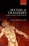 Richard Buxton, Richard (Emeritus Professor of Greek Langu Buxton, Richard F. Buxton - Myths and Tragedies in Their Ancient Greek Contexts