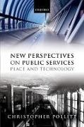 Christopher Pollitt, Christopher (Professor of Public Manageme Pollitt, Christopher (Professor of Public Management Pollitt, Pollitt Christopher - New Perspectives on Public Services Place and Technology