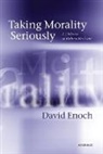 David Enoch, David (The Hebrew University of Jerusalem) Enoch, Enoch David - Taking Morality Seriously