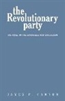 James Cannon, James P. Cannon - The Revolutionary Party