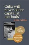 Fidel Castro - Cuba Will Never Adopt Capitalist Methods