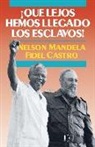 Fidel Castro, Nelson Mandela, Nelson/ Castro Mandela - Que Lejos Hemos Llegado Los Esclavos