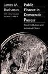 James M Buchanan, James M. Buchanan - Public Finance in Democratic Process