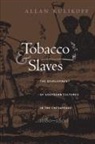 Institute of Early American History and, Allan Kulikoff - Tobacco and Slaves