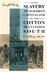 Joseph P. Reidy, University of North Carolina Press - From Slavery to Agrarian Capitalism in the Cotton Plantation South