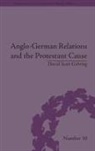 David Gehring, David (University of Nottingham Gehring, David S. Gehring, David Scott Gehring - Anglo-german Relations and the Protestant Cause