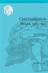 John Stewart - Child Guidance in Britain, 1918-1955: The Dangerous Age of Childhood