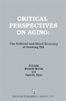 Carroll Estes, Carroll L. Estes, Meredith Minkler, Meredith Estes Minkler, Meredith Minkler Minkler, Carroll L. Estes... - Critical Perspectives on Aging