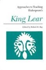 Not Available (NA), Robert H Ray Ed, Robert H Ray, Robert H (Baylor University Ray, Robert H. Ray - Approaches to Teaching Shakespeare's King Lear