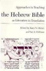 Yael S. Feldman, Barry N. Olshen, Barry N./ Feldman Olshen, Yael Feldman, Yael S. Feldman, Barry N. Olshen - Approaches to Teaching the Hebrew Bible As Literature in Translation