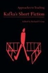 Richard T. Gray, Richard T. (EDT) Gray, Richard T Gray, Richard T. Gray - Approaches to Teaching Kafka's Short Fiction