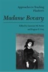 Eugene F Gray, Porter, Laurence M. Porter, Laurence M. (EDT)/ Gray Porter, Eugene F. Gray, Laurence M. Porter - Approaches to Teaching Flaubert's Madame Bovary