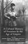 Karen Jones, Karen Macola Jones, Giacomo Macola, Macola Giacomo, David Welch - Cultural History of Firearms in the Age of Empire