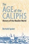 Bertold Spuler, Bertold Spuler, Bertold/ Bagley Spuler - The Age of the Caliphs