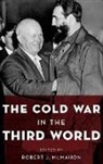Robert J. Mcmahon, Robert J. (EDT) McMahon, Robert J. Mcmahon, McMahon Robert J. - The Cold War in the Third World