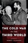 Robert J. Mcmahon, Robert J. (EDT) McMahon, Robert J McMahon, Robert J. Mcmahon - The Cold War in the Third World