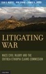 Won Kidane, Kidane Won, Sean D Murphy, Sean D. Murphy, Sean D./ Kidane Murphy, Thomas R Snider... - Litigating War