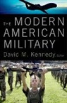 David (EDT) Kennedy, David M. Kennedy, David Kennedy, David (Professor of History Kennedy, David M Kennedy, David M. Kennedy - The Modern American Military