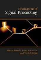 Vivek K Goyal, Vivek K. Goyal, Jelena Kova Evi, Jelena Kova¿evi¿, Jelena Kovacevic, Jelena Kovaevi... - Foundations of Signal Processing