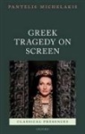 Pantelis Michelakis, Pantelis (Senior Lecturer in Classics Michelakis, Michelakis Pantelis - Greek Tragedy on Screen