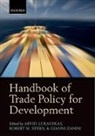 Arvid Lukauskas, Arvid (Executive Director Lukauskas, Arvid John Stern Lukauskas, Arvid Stern Lukauskas, Robert M. Stern, Gianni Zanini... - Handbook of Trade Policy for Development