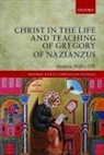 O. P. Andrew Hofer, O.P. Hofer, Andrew Hofer O. P. - Christ in the Life and Teaching of Gregory of Nazianzus