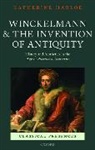 Katherine Harloe, Katherine (Lecturer in Classics Harloe - Winckelmann and the Invention of Antiquity