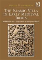Glaire D. Anderson, GlaireD. Anderson, Anderson Glaire D. - Islamic Villa in Early Medieval Iberia