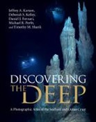 Jeffrey A Karson &amp; Deborah S Kelley, Danial J. Fornari, Daniel J Fornari, Daniel J. Fornari, Fornari Daniel J., Jeffrey A Karson... - Discovering the Deep
