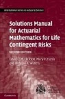 David C. M. Dickson, David C. M. (University of Melbourne) Dickson, David C. M. (University of Melbourne) Har Dickson, David C. M. Hardy Dickson, Mary R. Hardy, Mary R. (University of Waterloo Hardy... - Solutions Manual for Actuarial Mathematics for Life Contingent Risks