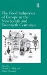 Alain Drouard, Professor Alain Drouard, Professor Alain Oddy Drouard, Derek J. Oddy, Derek J. Drouard Oddy, Professor Derek J. Oddy... - Food Industries of Europe in the Nineteenth and Twentieth Centuries