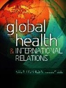 Kelley Lee, Kelley (London School of Hygiene and Tropical Medicine) Lee, Kelley Dr Lee, Lee Kelley, C Mcinnes, Colin Mcinnes... - Global Health and International Relations