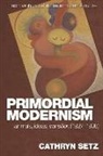 Cathryn Setz, SETZ CATHRYN - Primordial Modernism