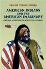 Pauline Turner Strong, Strong Pauline Turner - American Indians and the American Imaginary