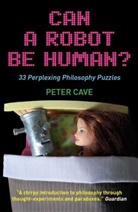 Peter Cave - Can a Robot Be Human?