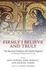 John (Fellow of Blackfriars Hall Saward, John Morrill Saward, John Morrill, John (Professor of British and Irish History Morrill, John Saward, John (Fellow of Blackfriars Hall Saward... - Firmly I Believe and Truly