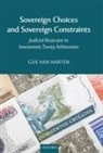 Gus Van Harten, Gus Van Harten, Gus (Associate Professor of Law Van Harten - Sovereign Choices and Sovereign Constraints